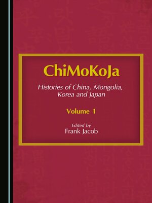 cover image of ChiMoKoJa: Histories of China, Mongolia, Korea and Japan, Volume 1